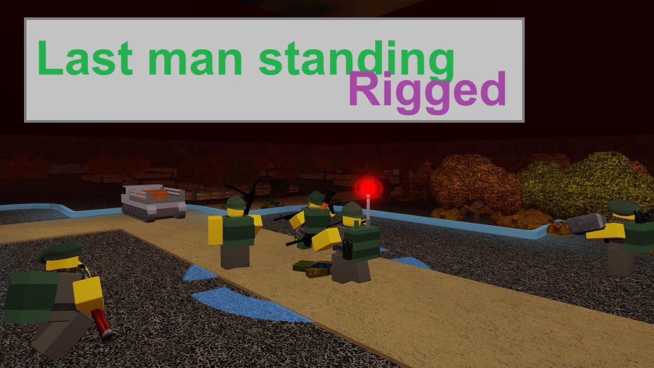Last man standing RIGGED. Noobs in combat