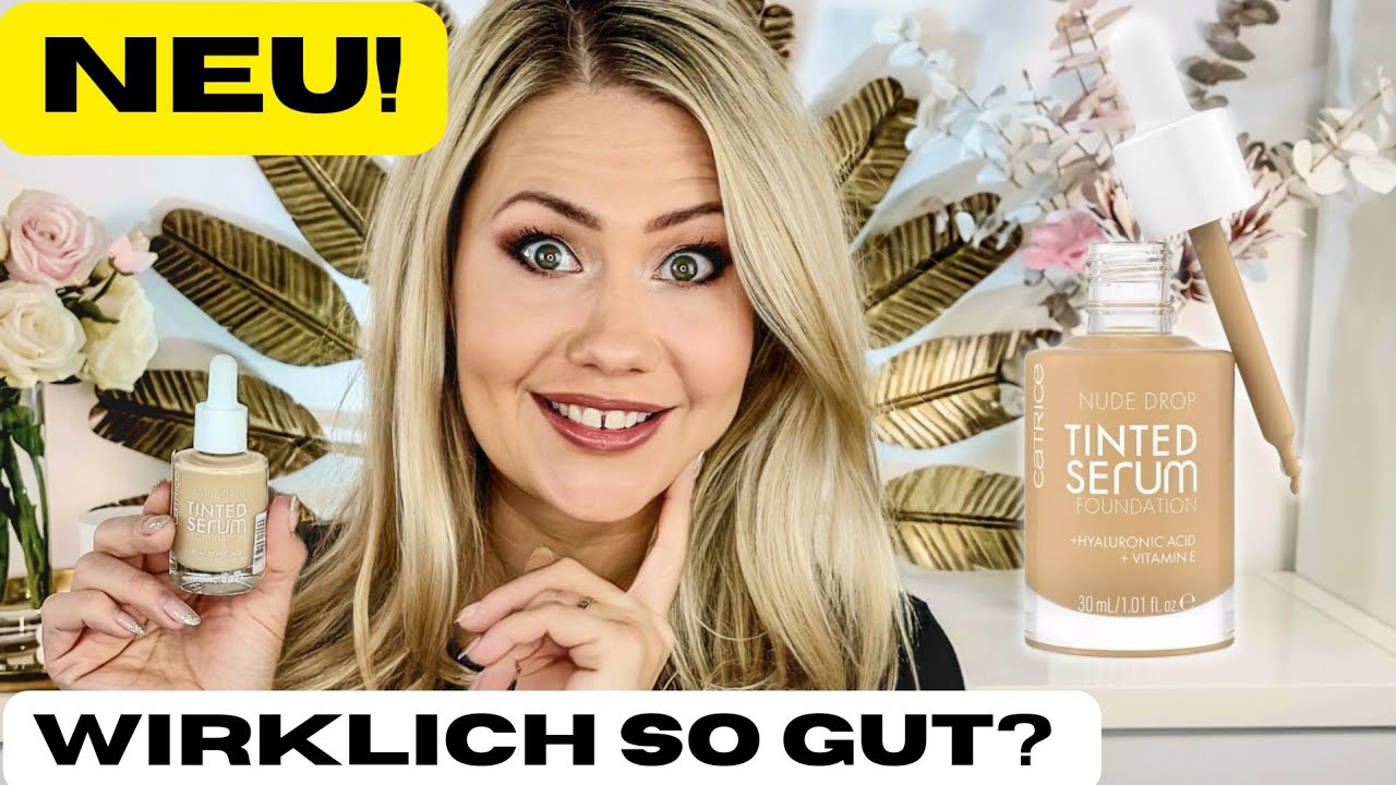 🤔 Neue Drogerie Foundation! | Catrice Nude Drop Tinted Serum Foundation im Test 🤫