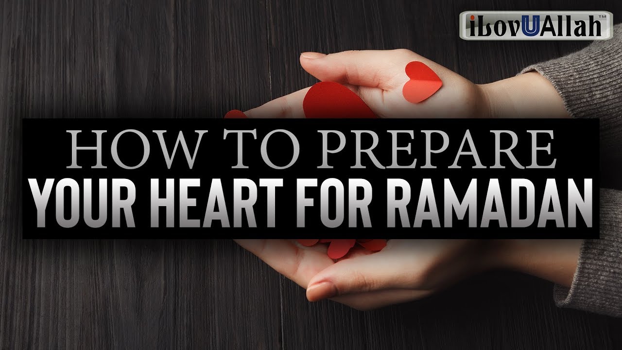 How To Prepare Your Heart For Ramadan