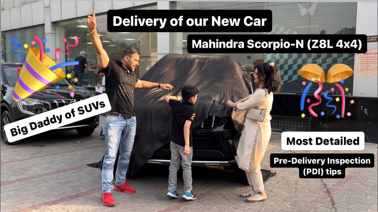 Taking Delivery of our New Scorpio-N (Z8L 4x4) 🎉 Most Detailed Pre-Delivery Inspection (PDI) tips 🚘