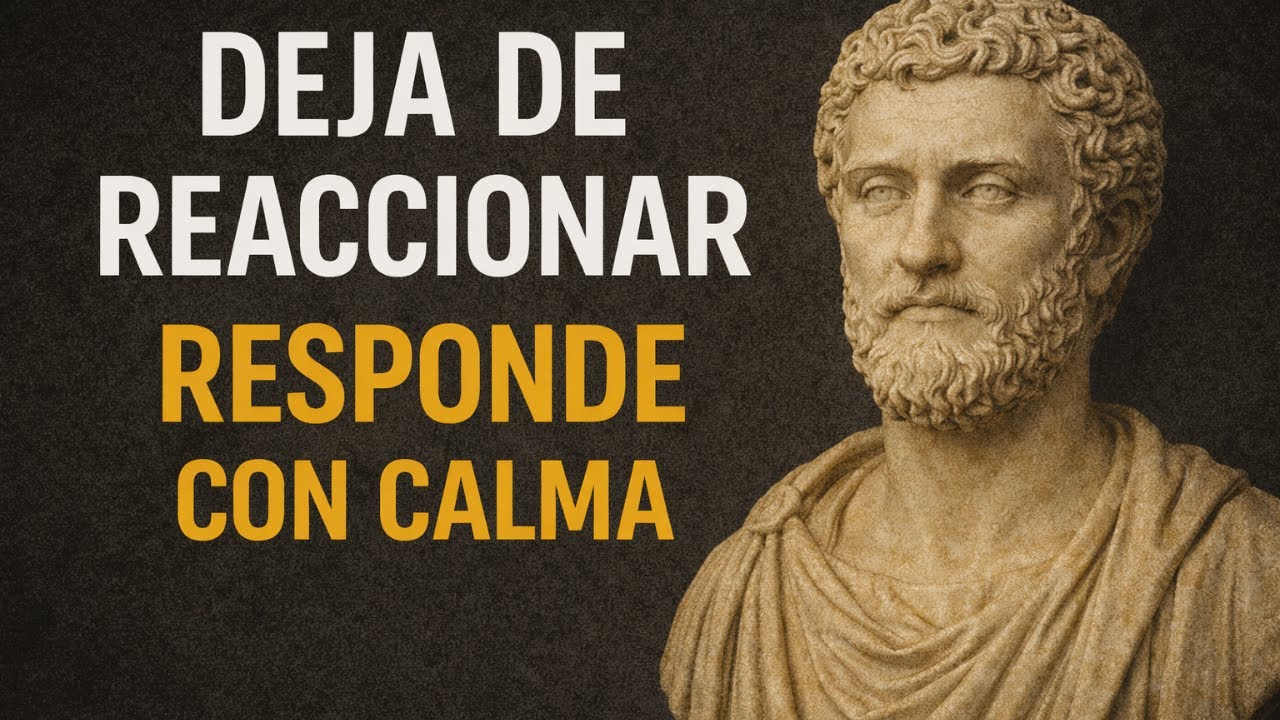 DEJA DE REACCIONAR: EL PODER ESTOICO DE RESPONDER CON CALMA