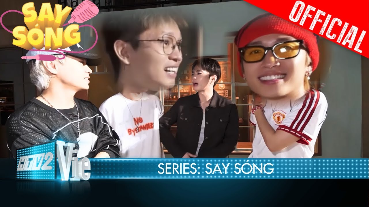 SAY S&Oacute;NG: Negav bị B Ray &ldquo;bắt b&agrave;i&rdquo;, Bảo Anh Sơn.K Nguyễn H&ugrave;ng kết hợp ăn &yacute; | S&Oacute;NG 26
