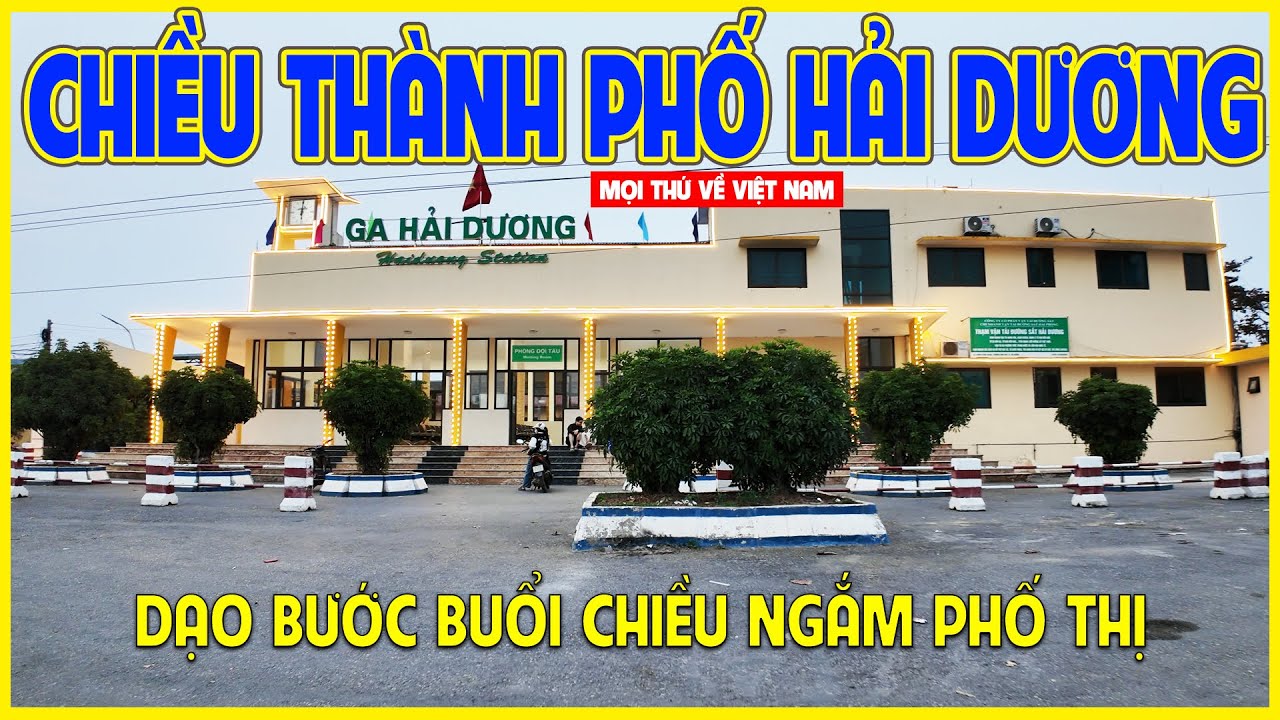THÀNH PHỐ HẢI DƯƠNG | BUỔI CHIỀU DẠO PHỐ NGẮM HẠ TẦNG | Hải Dương ngày nay