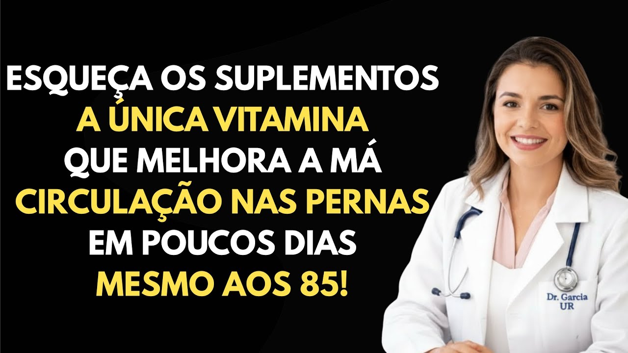 Idosos, a vitamina nº 1 para a circulação sanguínea nas pernas e pés depois dos 50 anos