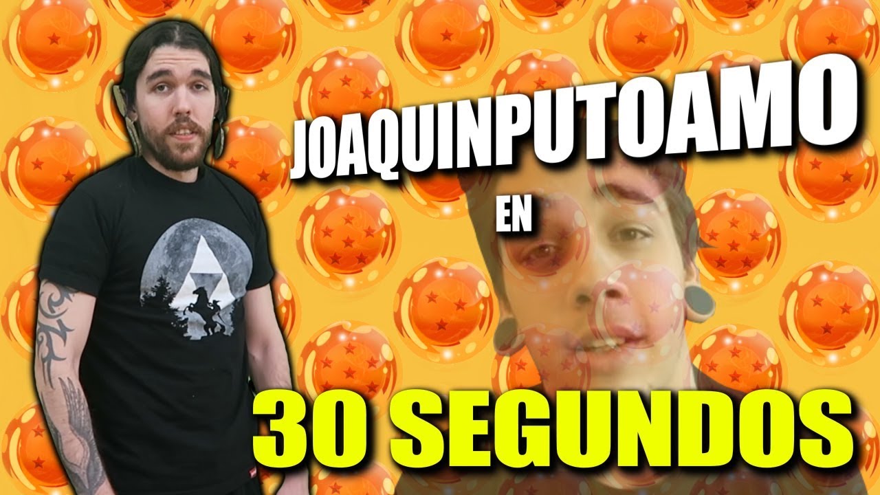 JOAQUINPUTOAMO EN 30 SEGUNDOS
