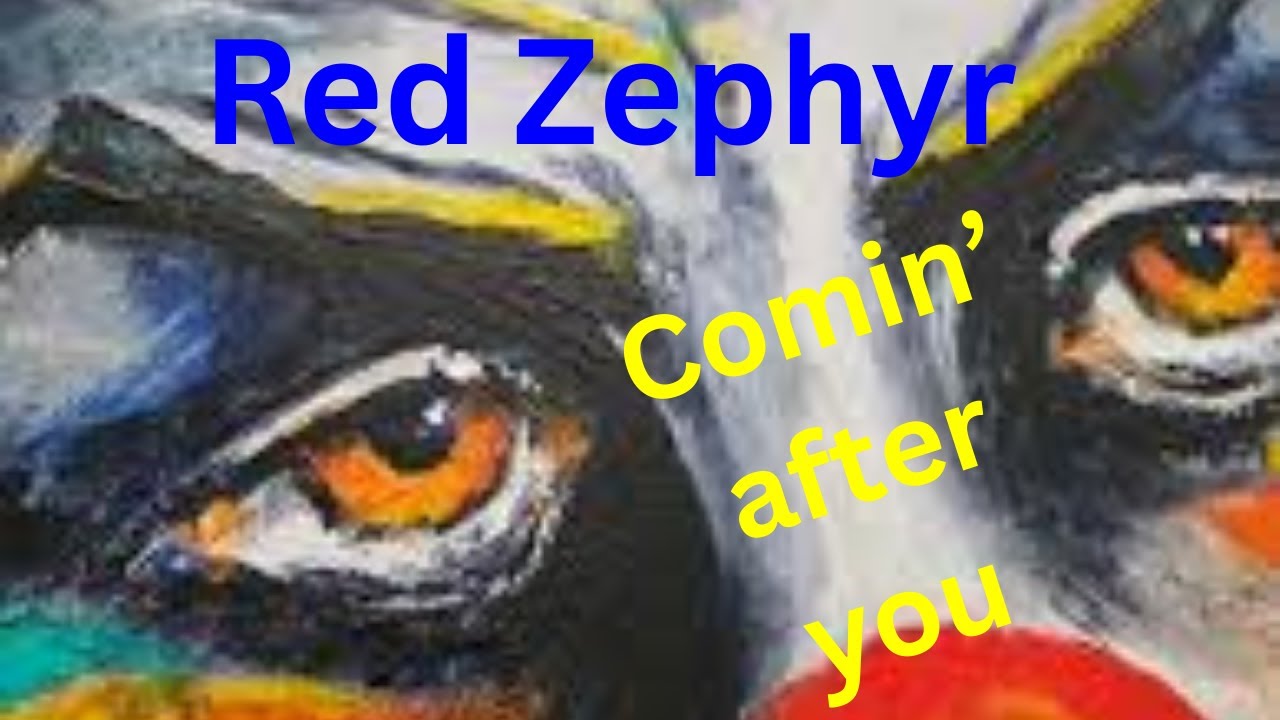 Red Zephyr  - Comin' after you