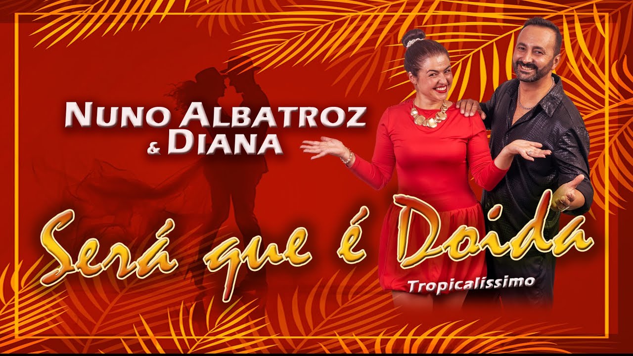 SER&Aacute; QUE &Eacute; DOIDA - NUNO ALBATROZ & DIANA - M&Uacute;SICA DE BAILE