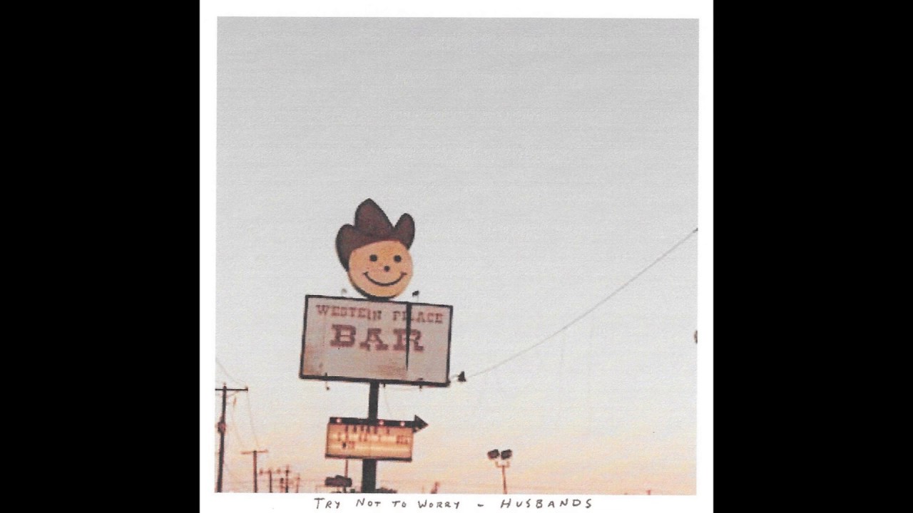 Husbands - Try Not To Worry