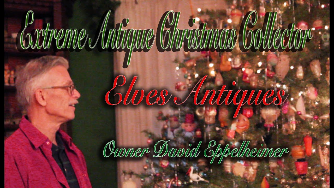 Extreme Antique Christmas Collector