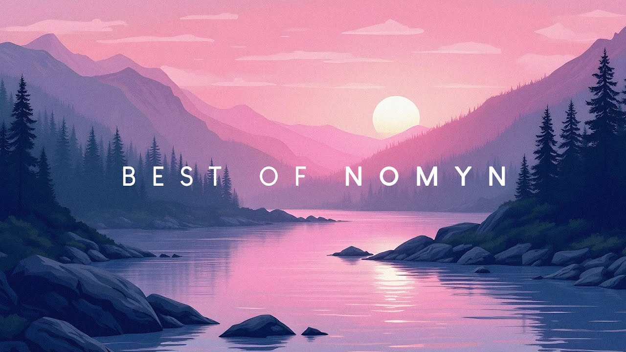 Best of Nomyn | Beautiful Chill Music Mix