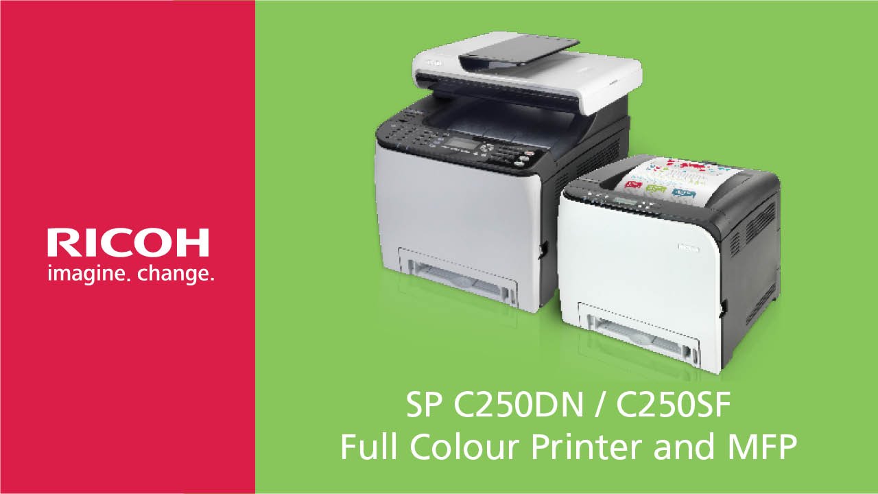 Ricoh SP C250DN & C250SF - Full Colour Printer and 4-in-1 MFP
