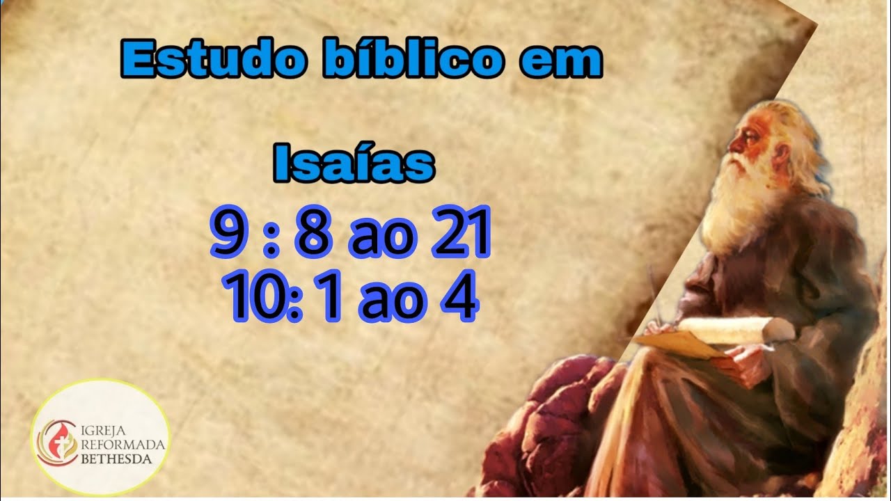 Isaías 9 ; 8 ao 22 - 10: 1 ao 4  O DEUS QUE TRATA O SEU POVO.