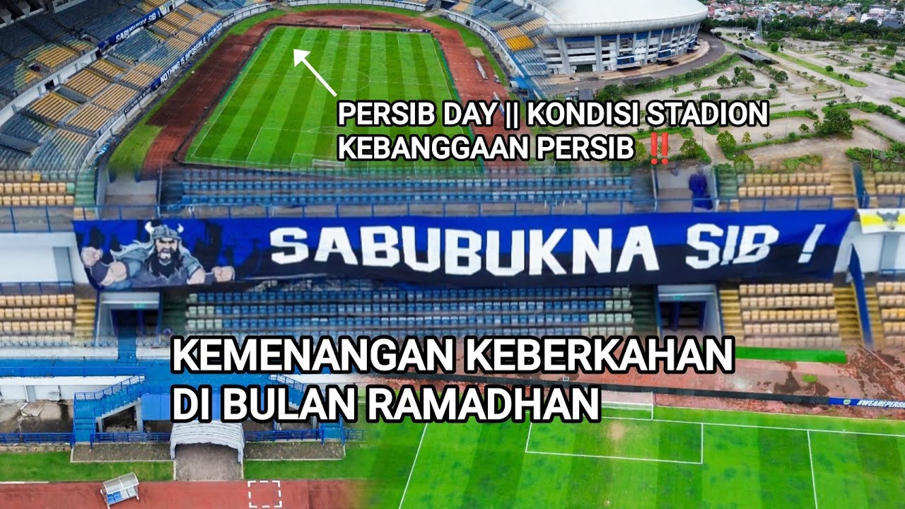 PERSIB DAY || KONDISI STADION KEBANGGAAN PERSIB || KEMENANGAN KEBERKAHAN DI BULAN RAMADHAN