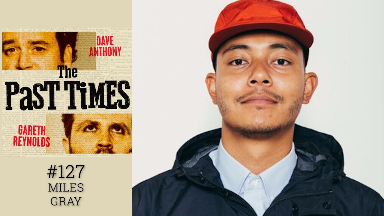 The Past Times Ep 127- Miles Gray
