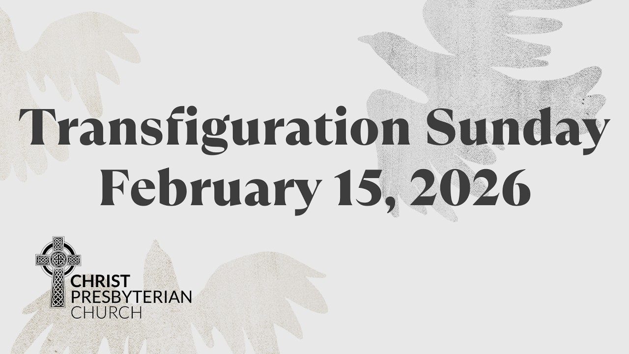 Transfiguration • February 15, 2026 at 10:30 a.m.