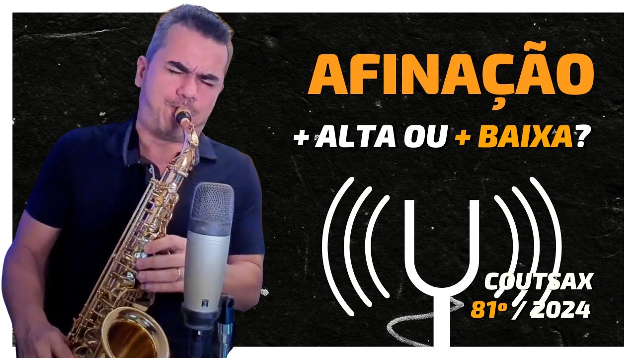 Tocar com a Afinação mais Alta ou mais Baixa no Sax? - 81º CoutSax