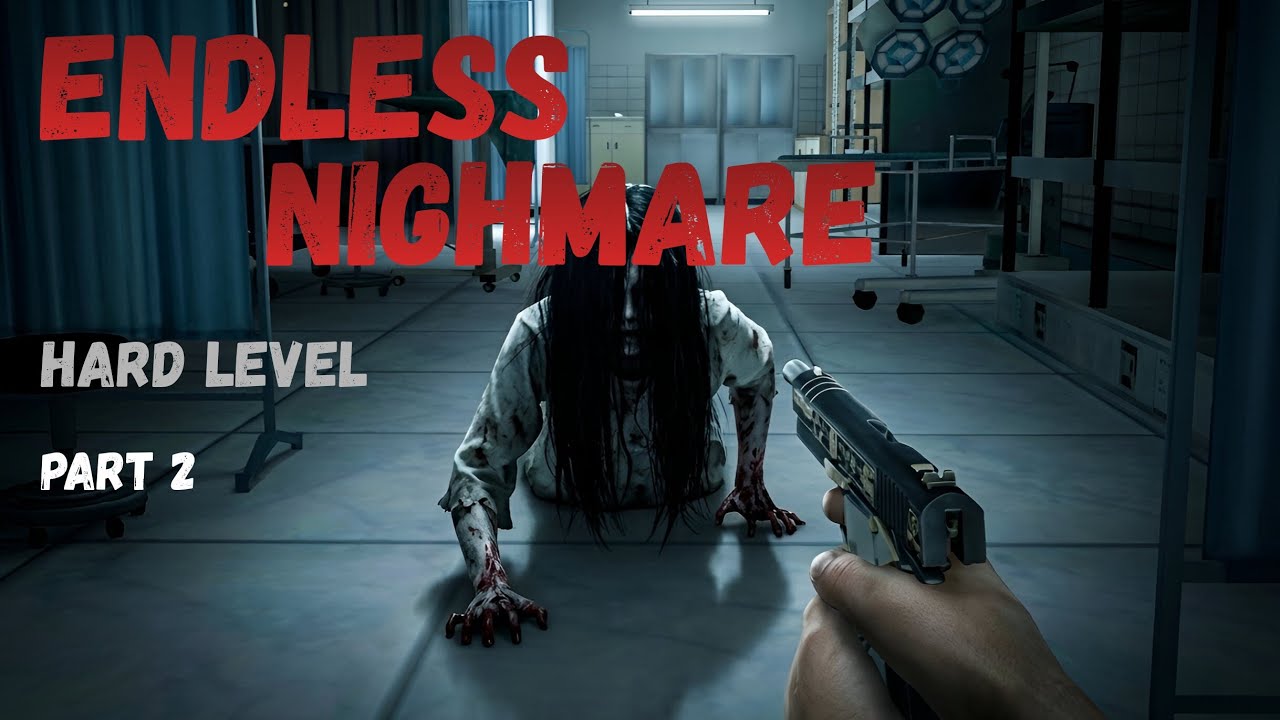 Endless Nightmare Hard level gameplay | Part 2 | Horror Gameplay 