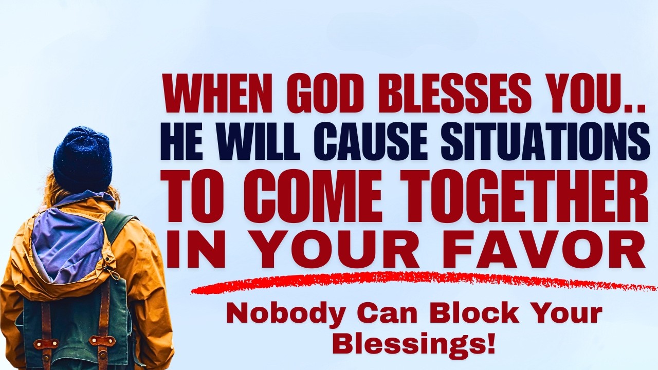When God Blesses You, He Will Cause Situations to Come Together in Your Favor | Powerful Sermon