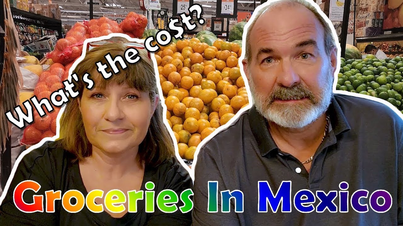 How Much Do Groceries Cost In Mexico?  2022