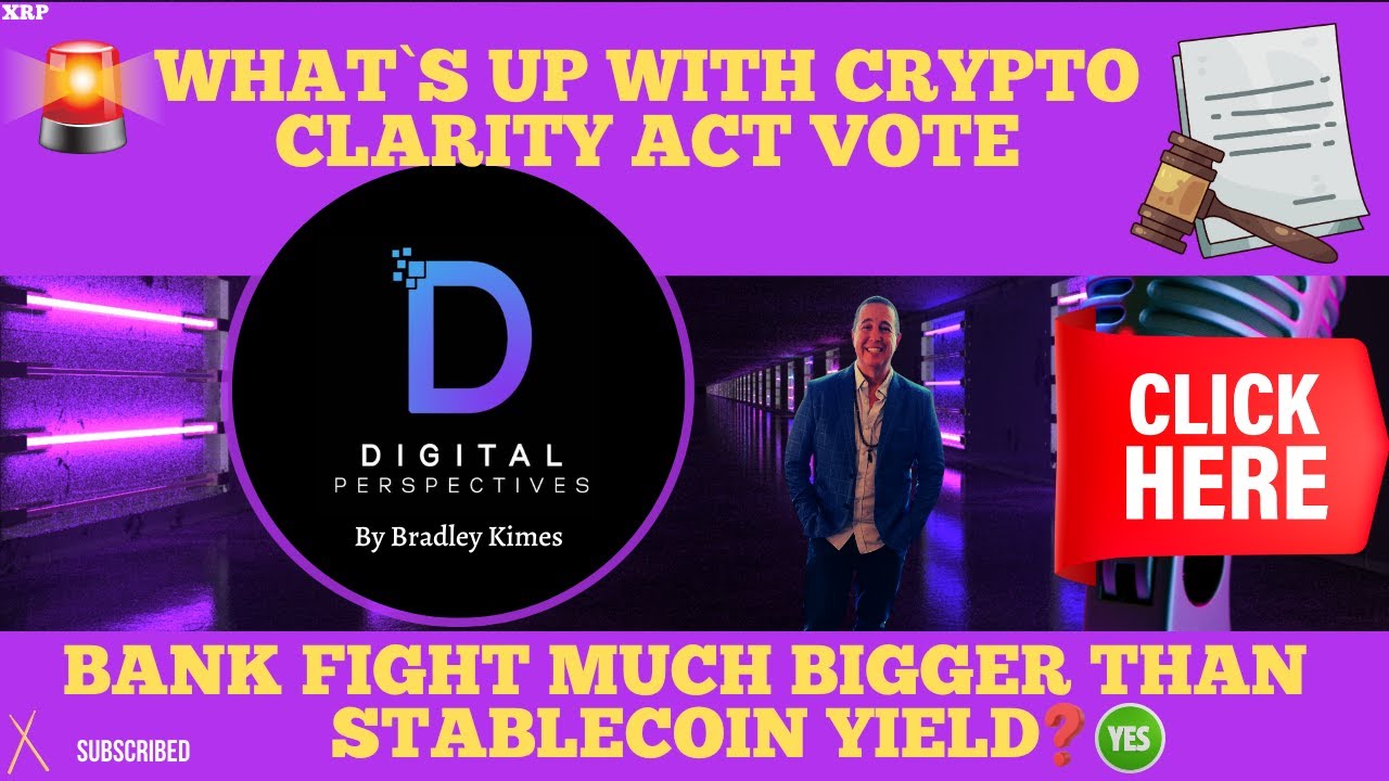 XRP- What`s Up With The Clarity Act VOTE? - Bank Fight Much Bigger Than Stablecoin Yield? YES