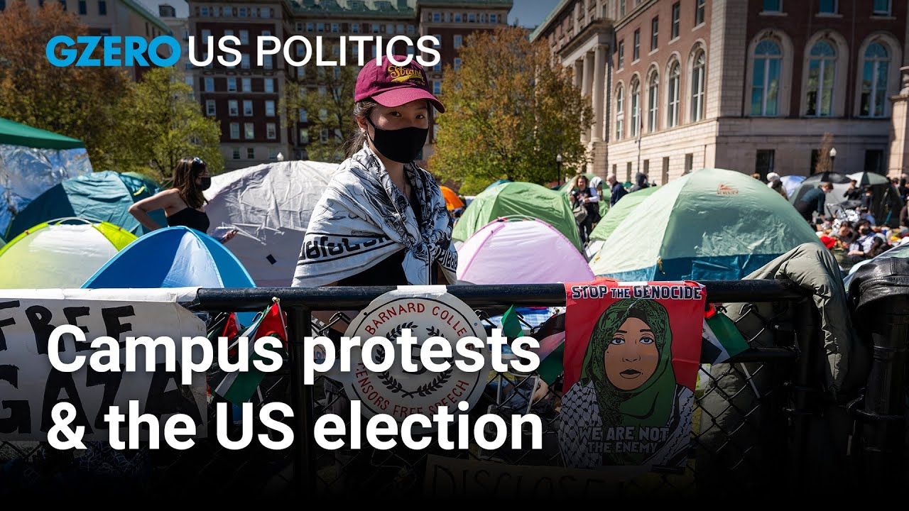 How campus protests could influence the US presidential election | GZERO US Politics