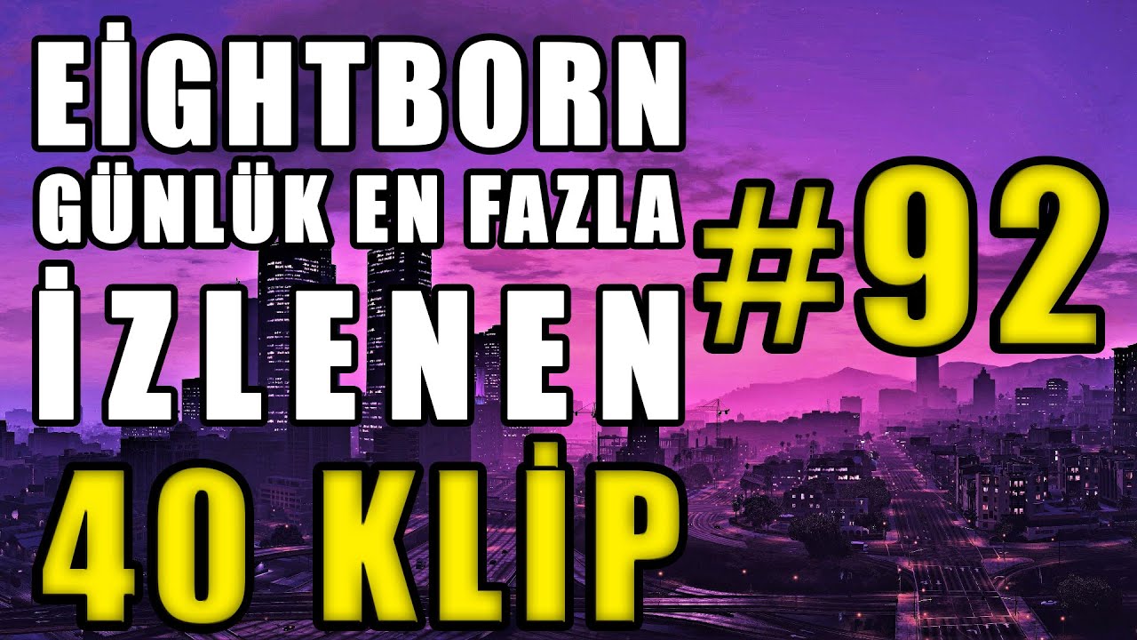 EİGHTBORN Günlük En Fazla İzlenen 40 KLİP #92 ! EİGHTBORN Komik Anlar