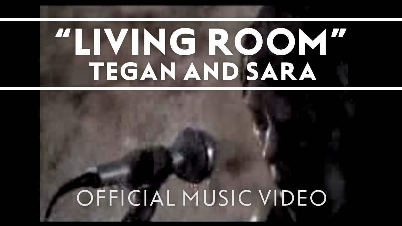 Tegan and Sara - Living Room [Music Video]