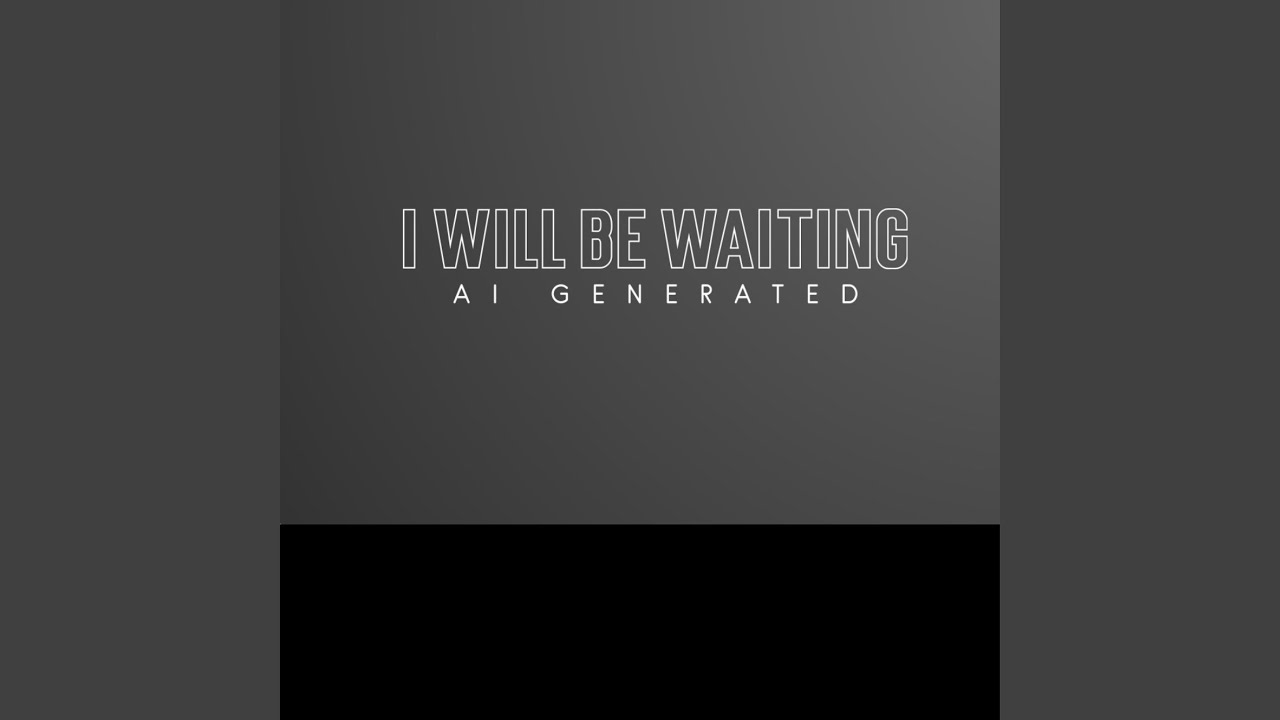 I WILL BE WAITING