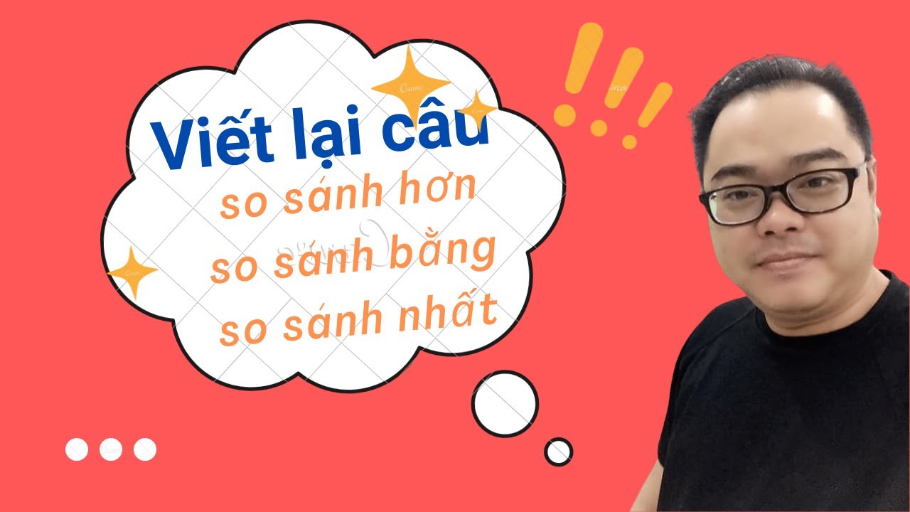 VIẾT LẠI CÂU SO SÁNH