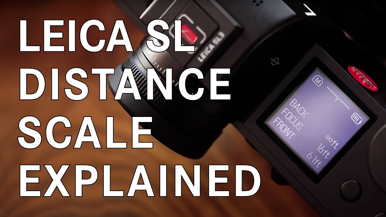 Leica SL Distance Scale Explained: Improve Your Landscape Photography with This Hidden Feature
