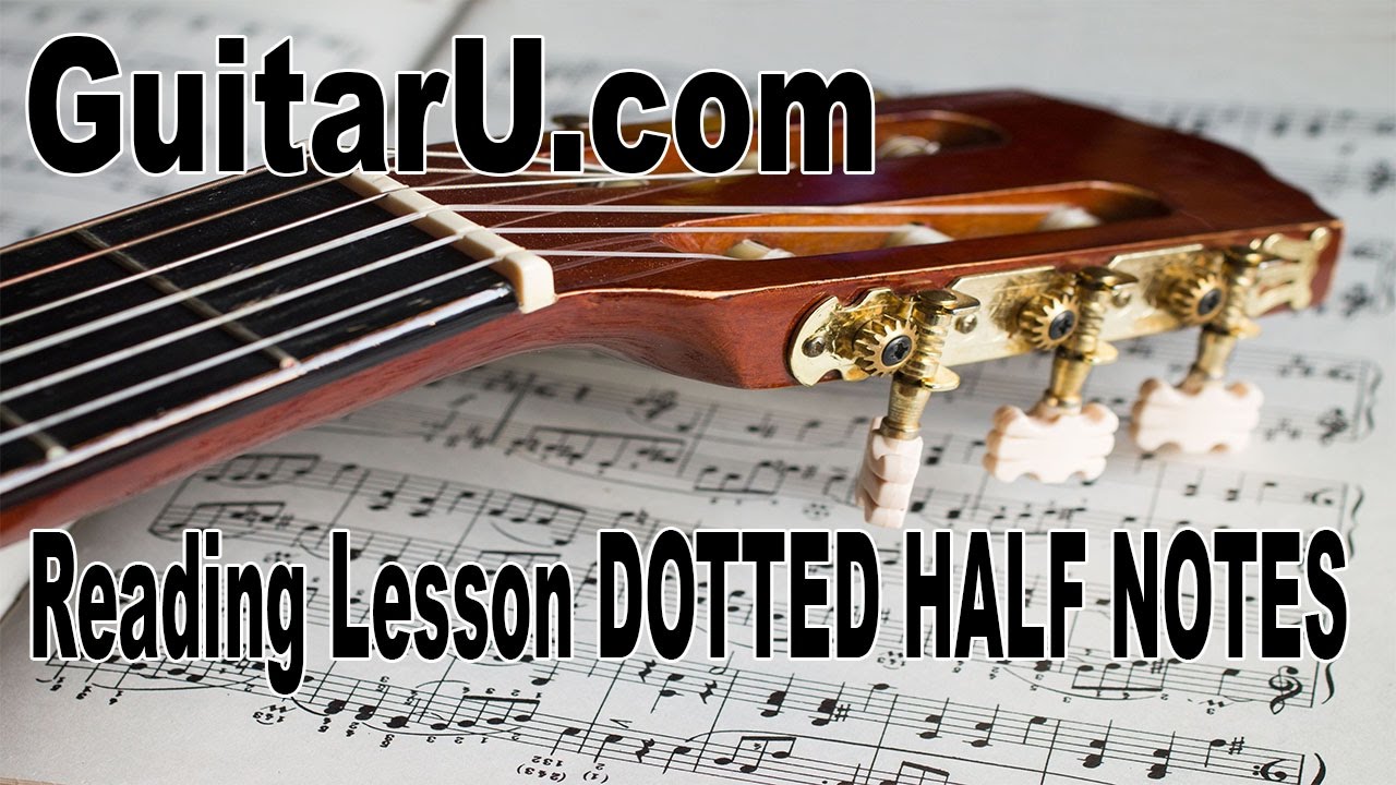 Guitar Lesson: Reading  Music, The Dotted Half Note