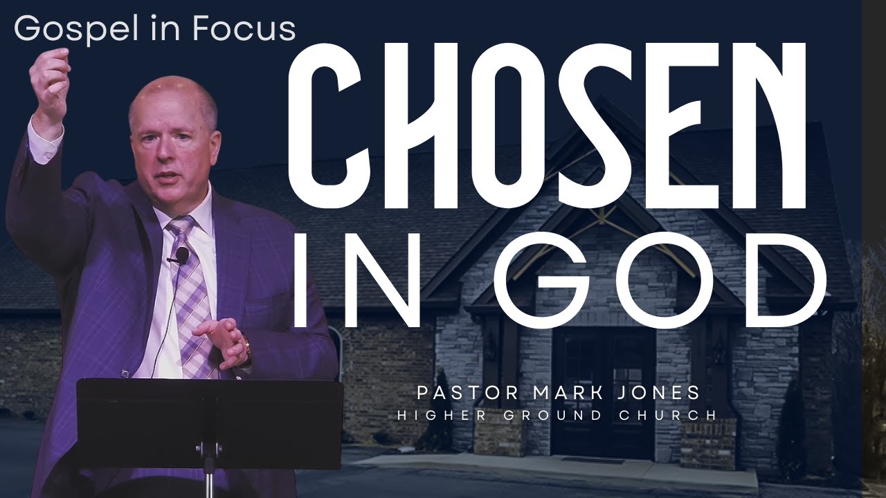 Jesus Is God’s Plan — Chosen in Christ, Together | Pastor Mark Jones