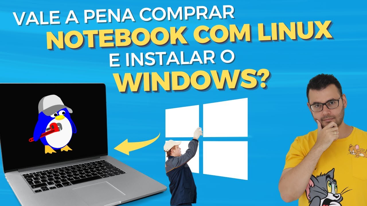 Vale a pena comprar um notebook com Linux e instalar o Windows?