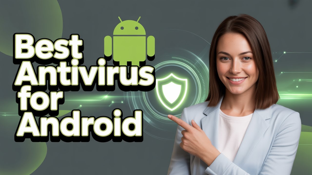 Best Antivirus for Android &ndash; Which App Actually Protects You?