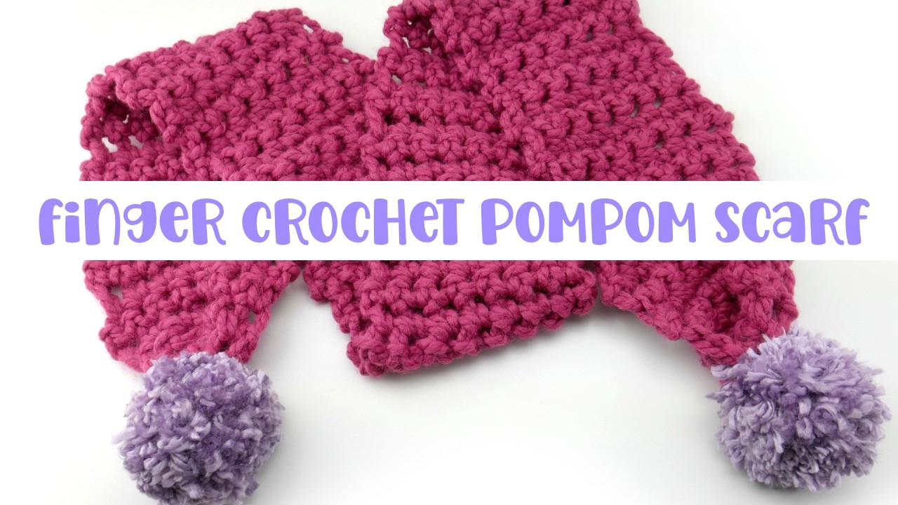 🧶 How To Finger Crochet A Pom Pom Scarf