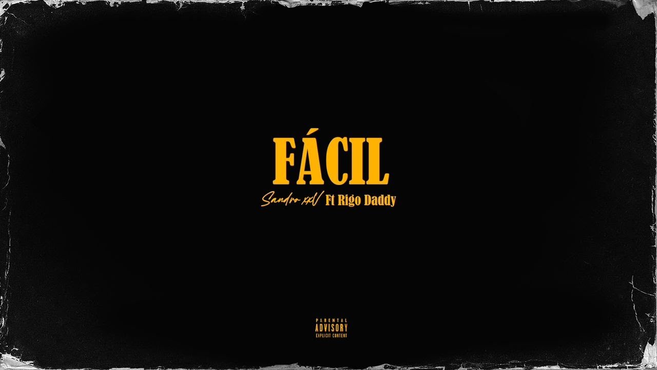 Sandro xxv ft Rigo daddy - FÁCIL - (oficial audio)