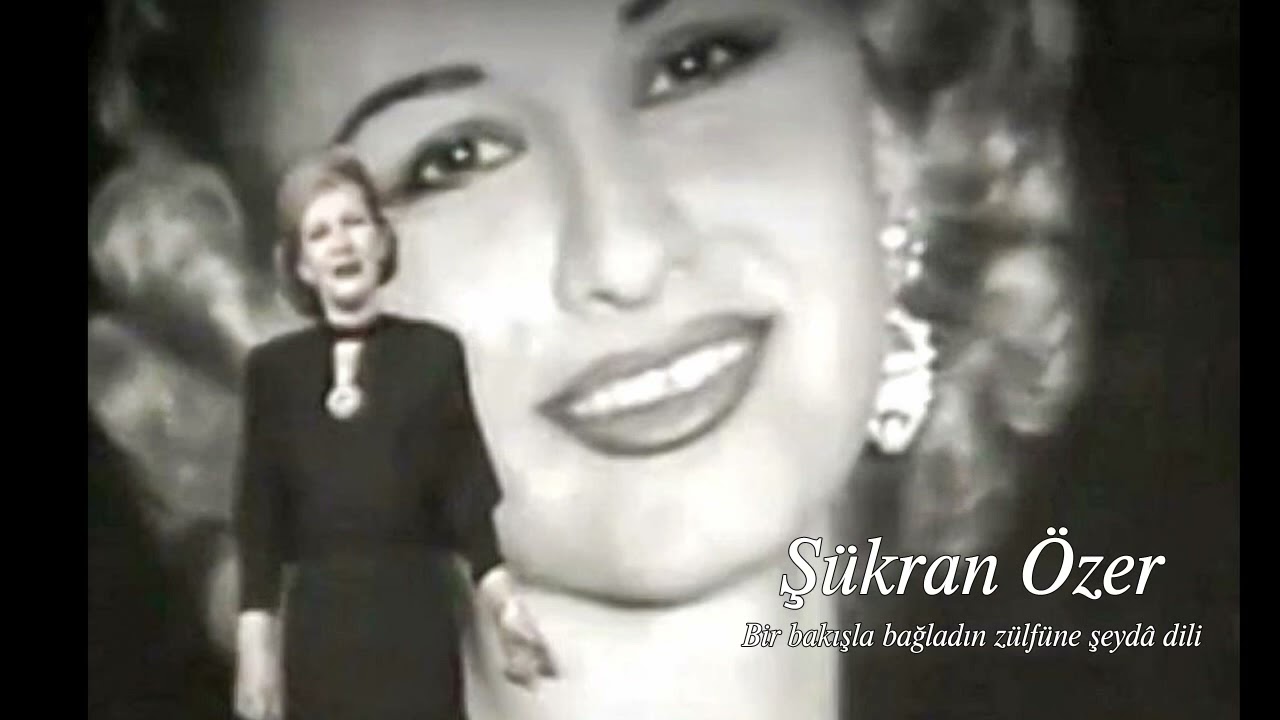 Şükran Özer ~ Bir bakışla bağladın zülfüne şeydâ dili