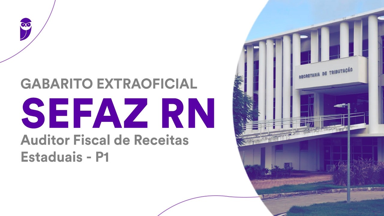 Gabarito Extraoficial SEFAZ RN: Auditor Fiscal de Receitas Estaduais - P1