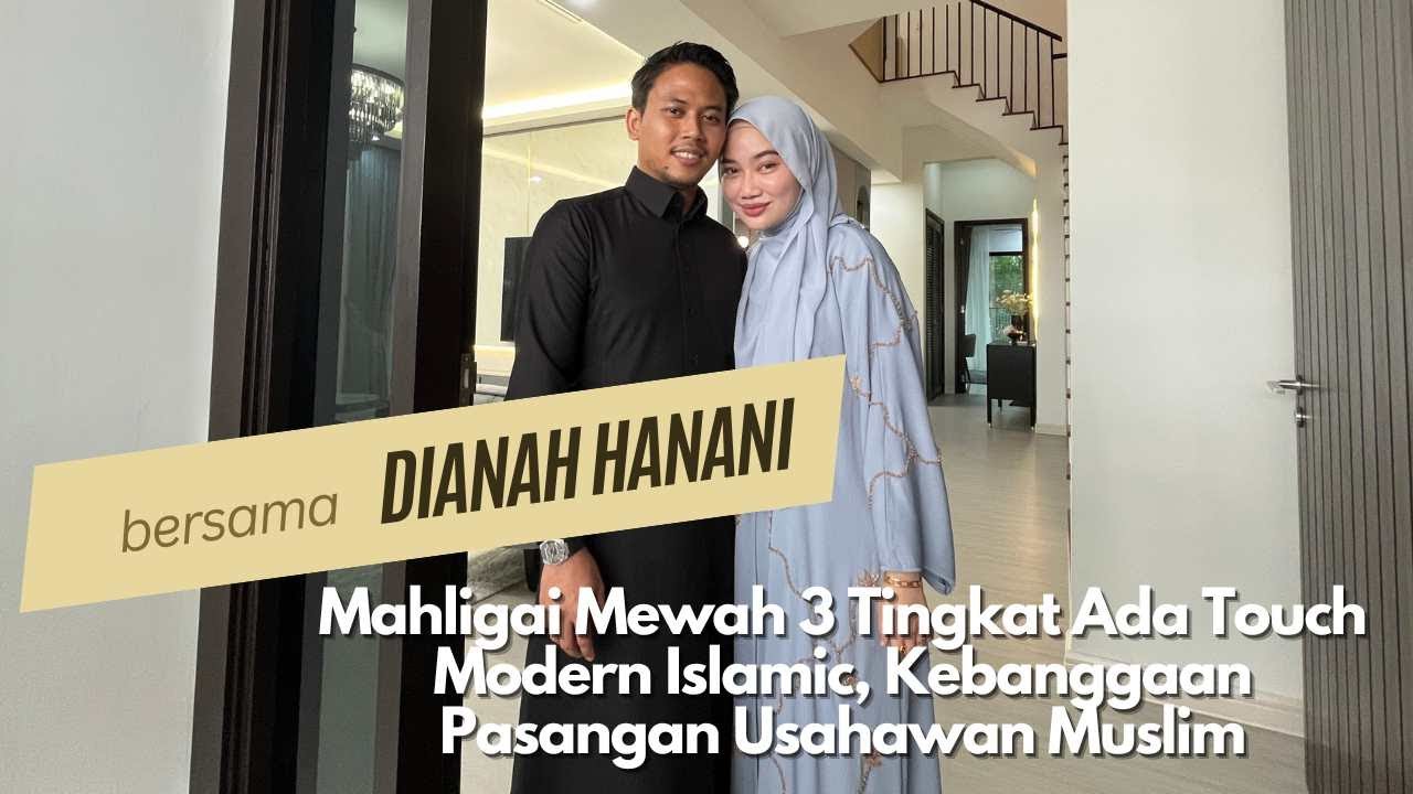 Nona Lifestyle - Mahligai Mewah Sentuhan Modern Islamic, Kebanggaan Pasangan Usahawan Muslim