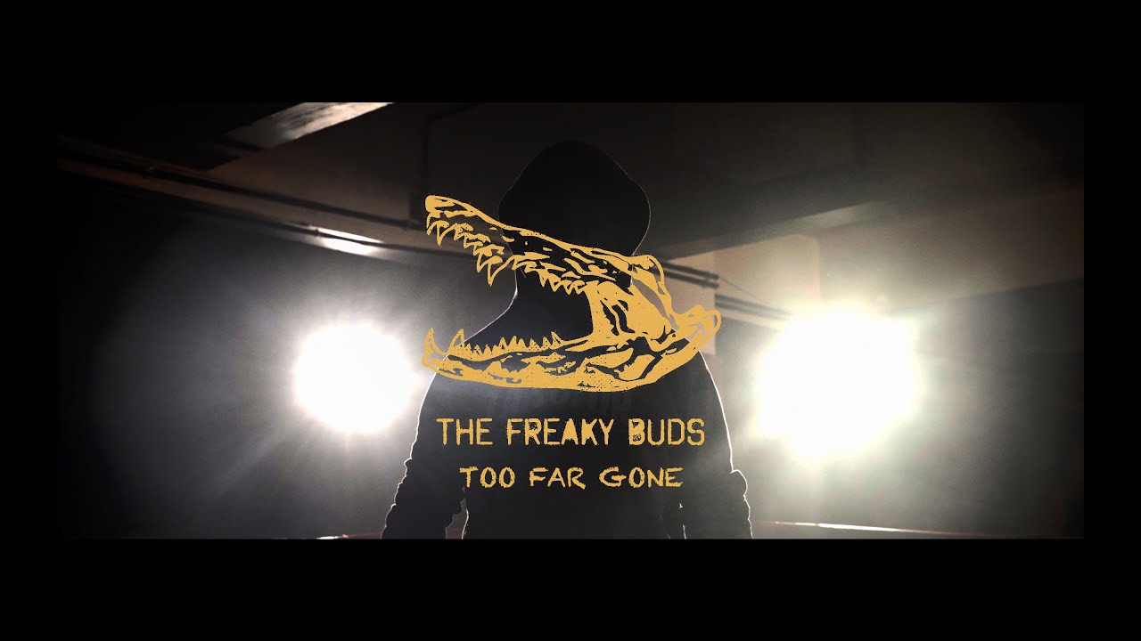 The Freaky Buds - Too Far Gone (Official Video)