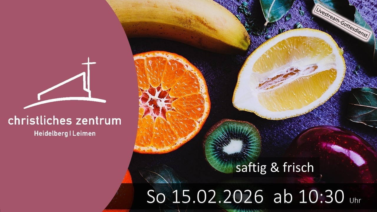 Live - Gottesdienst aus dem Christlichen Zentrum Heidelberg / Leimen