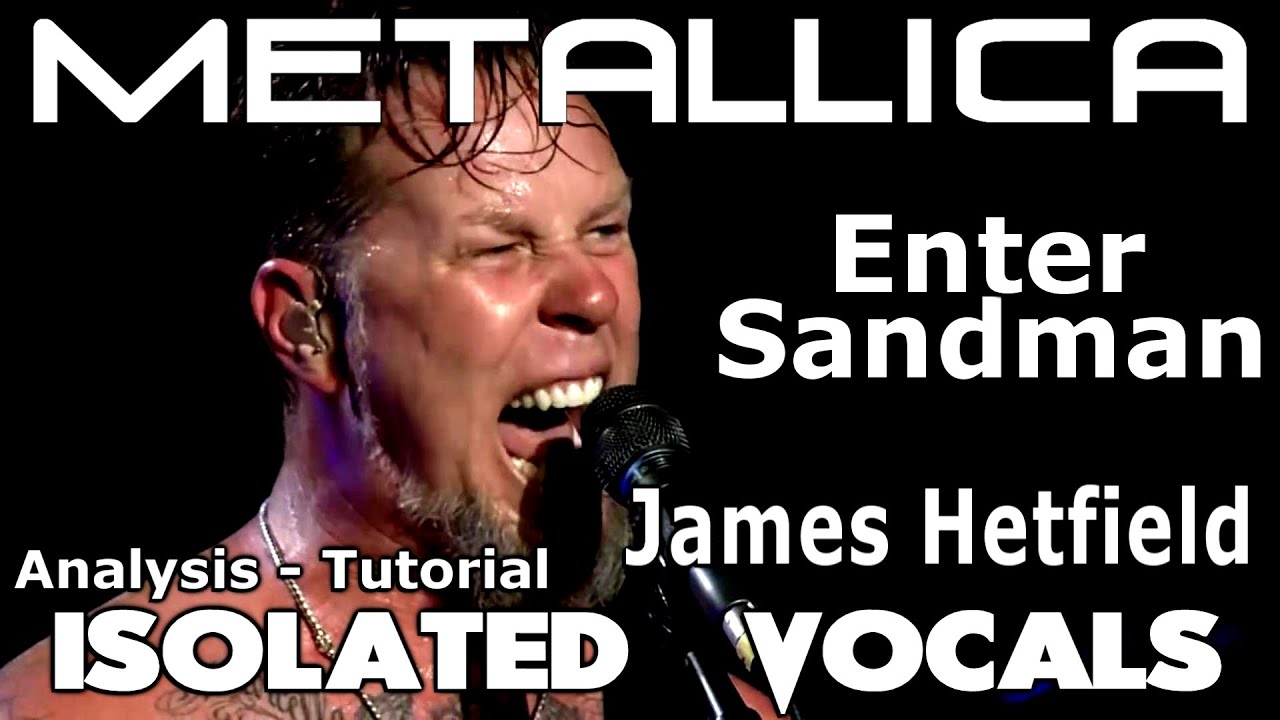 Metallica - Enter Sandman - James Hetfield - Isolated Vocals - Analysis and Tutorial
