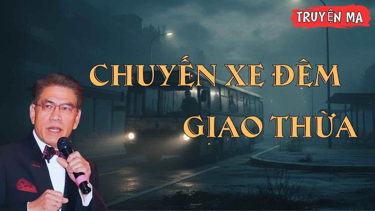 Truyện Ma Có Thật: CHUYẾN XE ĐÊM GIAO THỪA | Truyện Ma Nguyễn Ngọc Ngạn