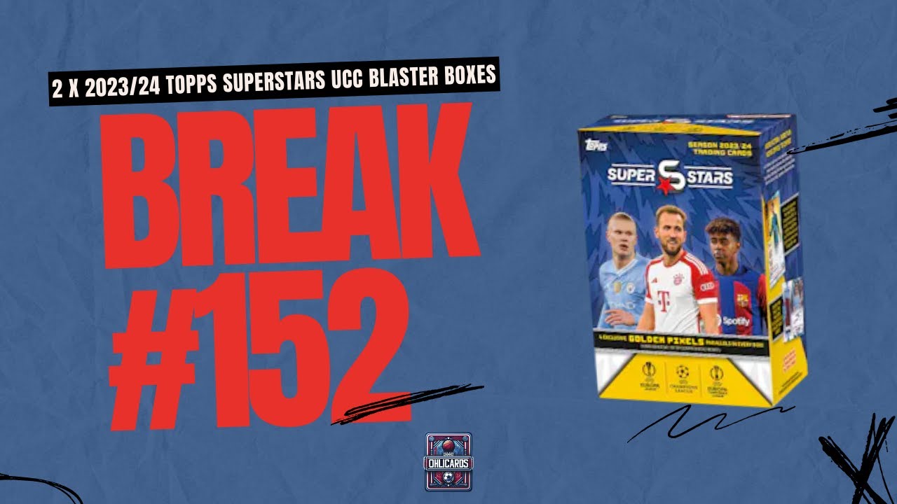 2023/24 Topps Superstars UCC Blaster Boxes  - *NUMBERED CARDS!!!!* - BREAK #152