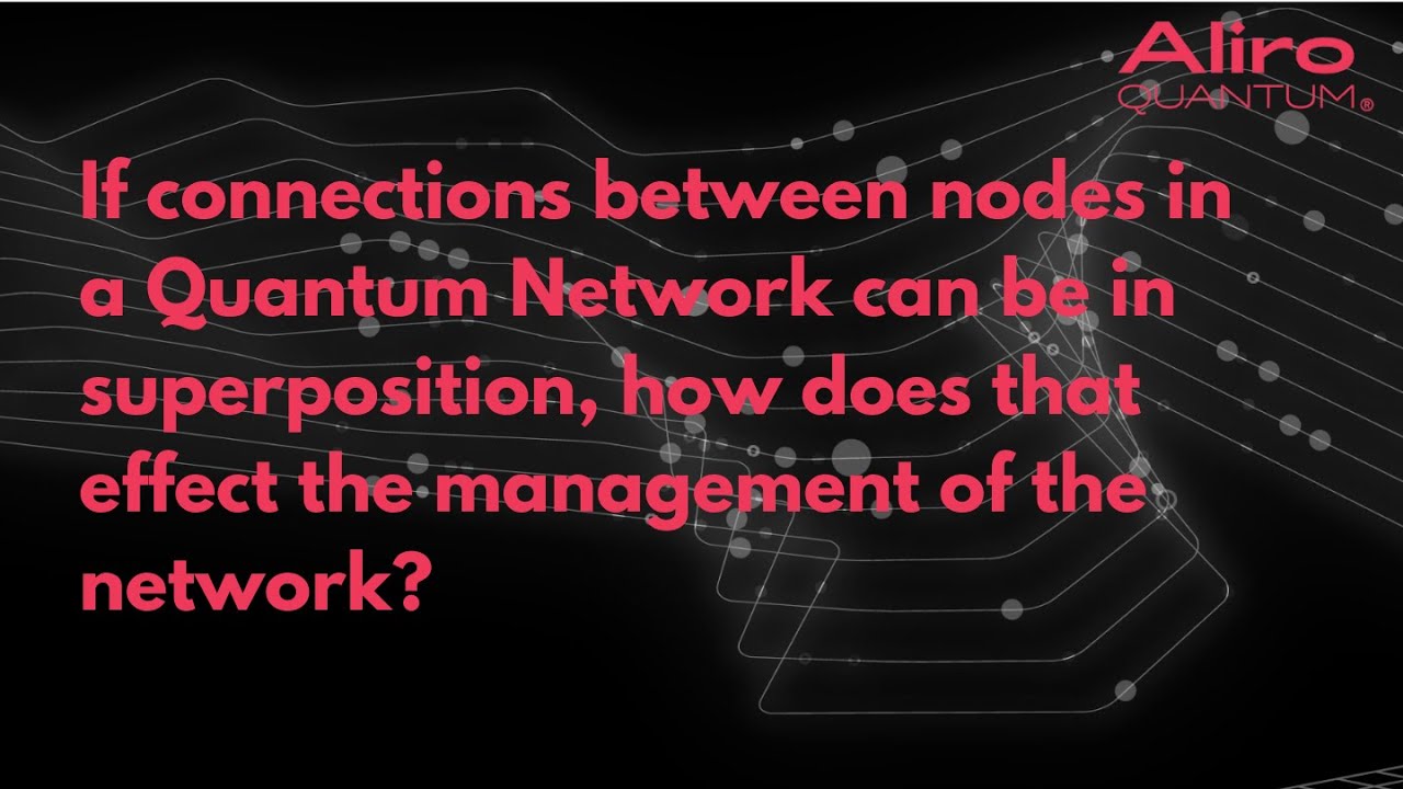 If connections between nodes are in superposition, how does that impact management of the network?