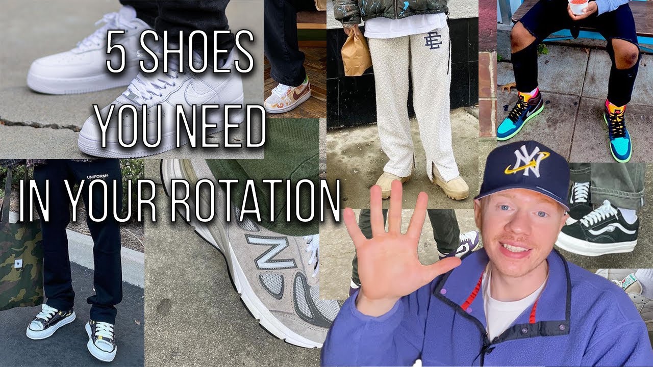 5 TYPES OF SHOES YOU NEED IN YOUR ROTATION!!!