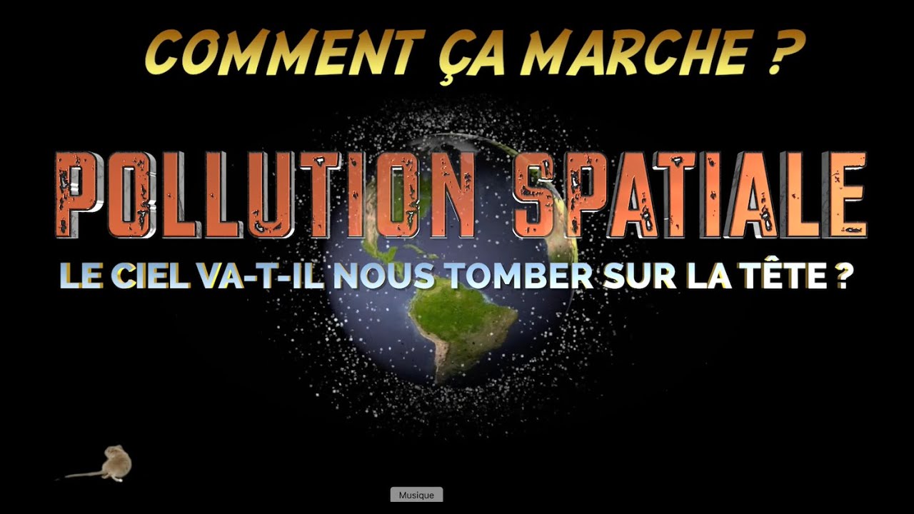 POLLUTION SPATIALE : LE CIEL VA-T-IL NOUS TOMBER SUR LA T&Ecirc;TE ?