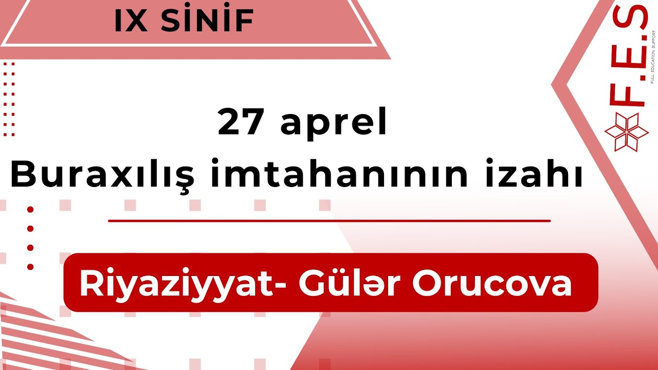 27 APREL - BURAXILIŞ İMTAHANININ İZAHI | RİYAZİYYAT | GÜLƏR ORUCOVA
