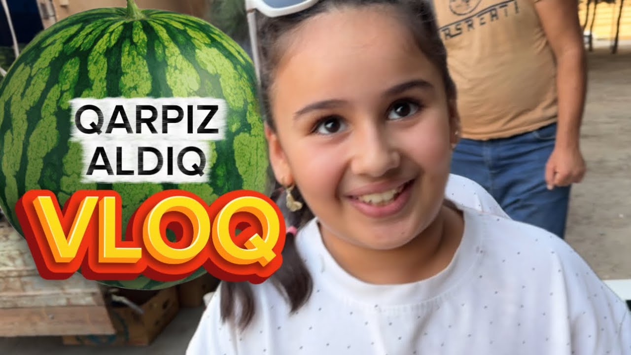 ATA BALA | QARPIZ ALDIQ | VLOQ