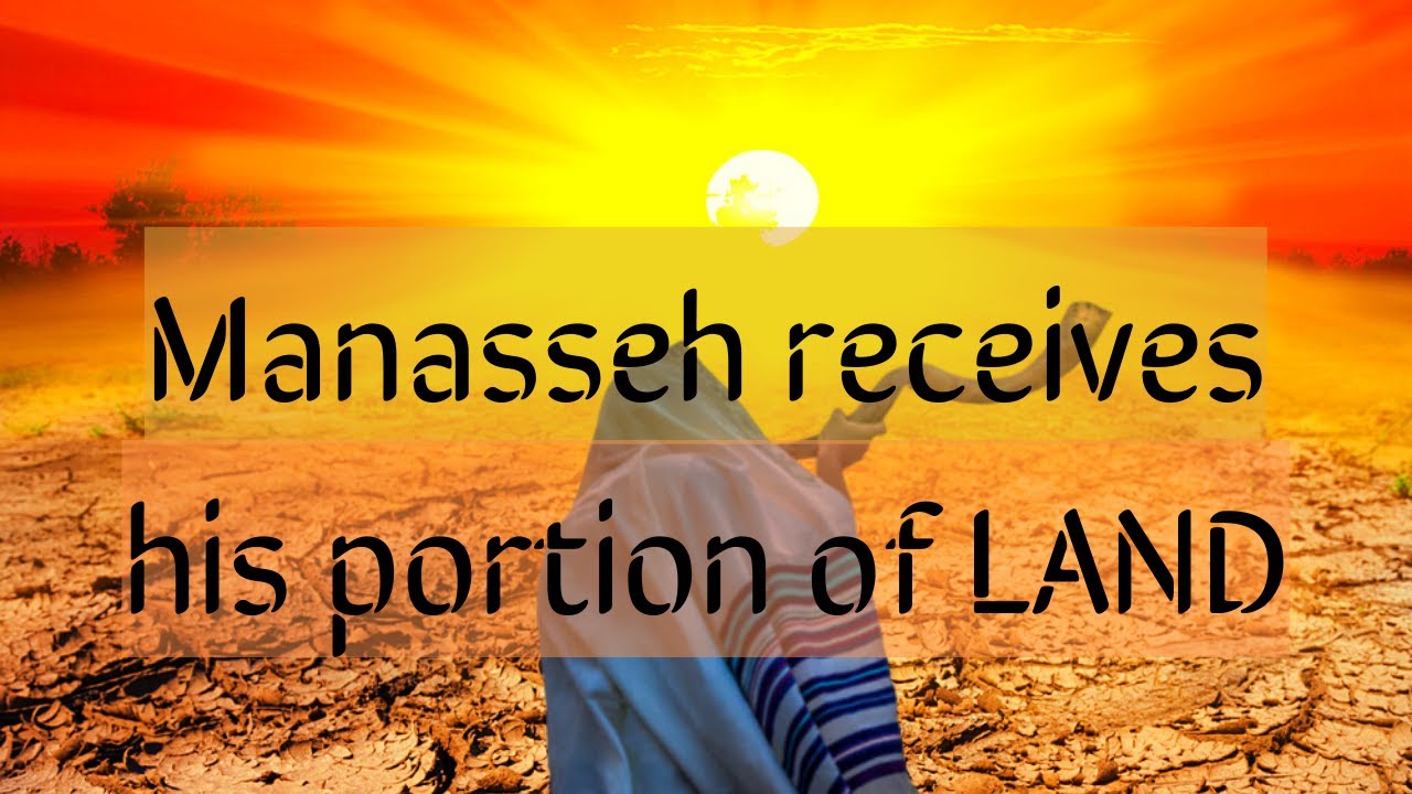 Joshua 17 | The Land of Manasseh | The Firstborn of Joseph